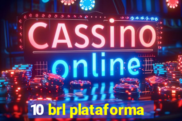 10 brl plataforma